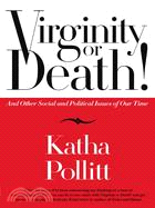 Virginity or Death! ─ And other social and politcal issues of our time