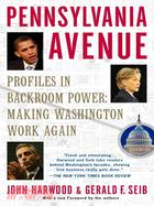 Pennsylvania Avenue: Profiles in Backroom Power: Making Washington Work Again