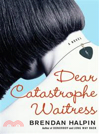 Dear Catastrophe Waitress ― A Novel