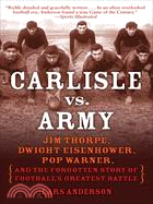 Carlisle vs. Army ─ Jim Thorpe, Dwight Eisenhower, Pop Warner, and the Forgotten Story of Football\