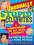 Unusually Stupid Celebrities ─ A Compendium of All-Star Stupidity