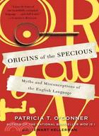 Origins of the Specious ─ Myths and Misconceptions of the English Language