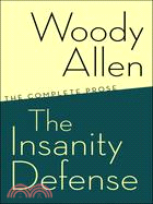 The insanity defense :the complete prose /