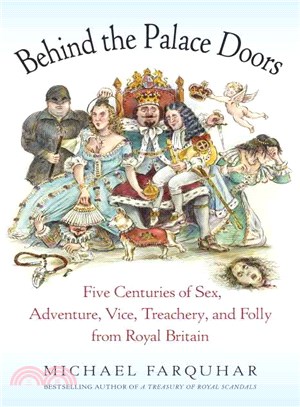 Behind the Palace Doors ─ Five Centuries of Sex, Adventure, Vice, Treachery, and Folly from Royal Britain