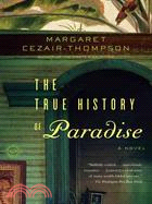 The True History of Paradise ─ A Novel