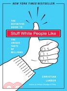 Stuff White People Like ─ The Definitive Guide to the Unique Taste of Millions