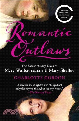 Romantic Outlaws ─ The Extraordinary Lives of Mary Wollstonecraft & Mary Shelley