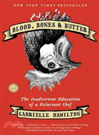 Blood, Bones & Butter ─ The Inadvertent Education of a Reluctant Chef
