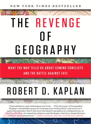 The Revenge of Geography ─ What the Map Tells Us About Coming Conflicts and the Battle Against Fate