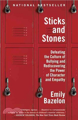 Sticks and Stones ─ Defeating the Culture of Bullying and Rediscovering the Power of Character and Empathy