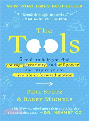 The Tools ─ 5 Tools to Help You Find Courage, Creativity, and Willpower-and Inspire You to Live Life in Forward Motion