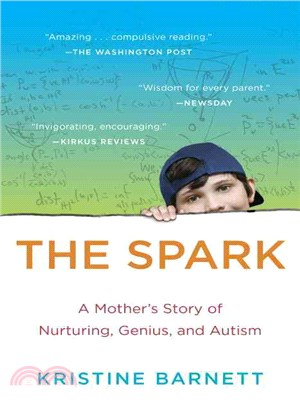 The Spark ─ A Mother's Story of Nurturing, Genius, and Autism