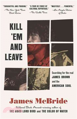 Kill 'em and Leave ─ Searching for James Brown and the American Soul