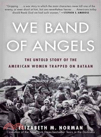 We Band of Angels ─ The Untold Story of the American Women Trapped on Bataan