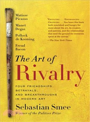 The Art of Rivalry ─ Four Friendships, Betrayals, and Breakthroughs in Modern Art