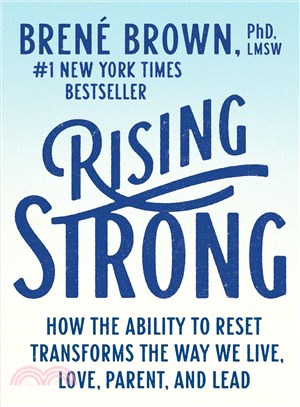 Rising Strong ─ How the Ability to Reset Transforms the Way We Live, Love, Parent, and Lead