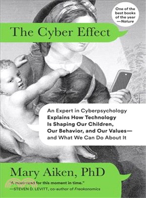 The Cyber Effect ─ One of the World's Experts in Cyberpsychology Explains How Technology Is Shaping the Development of Our Children, Our Behavior, and Our Values, and Ou