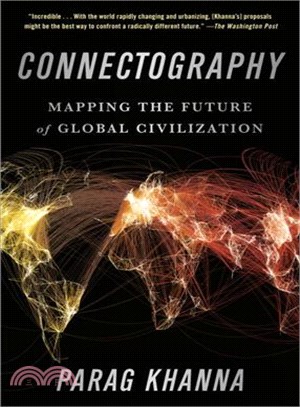 Connectography ― Mapping the Future of Global Civilization