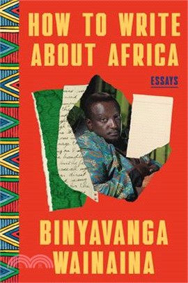 How to Write About Africa: Collected Works