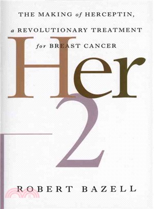 Her-2 ─ The Making of Herceptin, a Revolutionary Treatment for Breast Cancer