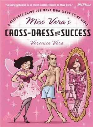 Miss Vera's Cross-Dress for Success ─ A Resource Guide for Boys Who Want to Be Girls
