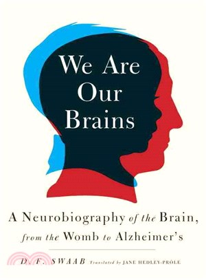 We Are Our Brains ─ A Neurobiography of the Brain, from the Womb to Alzheimer's