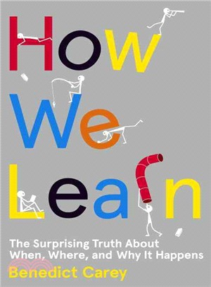 How we learn :the surprising truth about when, where, and why it happens /
