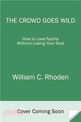 The Crowd Goes Wild ― How to Love Sports Without Losing Your Soul