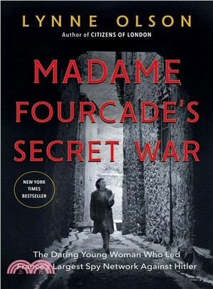 Madame Fourcade's Secret War ― The Daring Young Woman Who Led France's Largest Spy Network Against Hitler