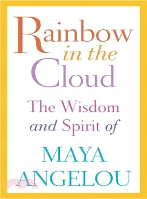 Rainbow in the Cloud ─ The Wisdom and Spirit of Maya Angelou