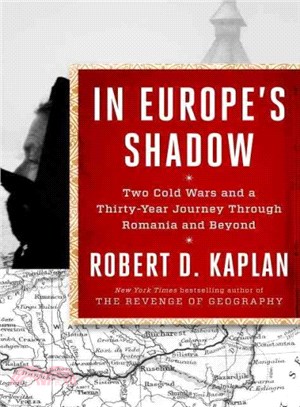 In Europe's Shadow ─ Two Cold Wars and a Thirty-year Journey Through Romania and Beyond