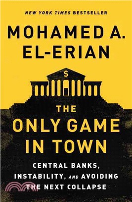 The Only Game in Town ─ Central Banks, Instability, and Avoiding the Next Collapse