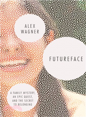 Futureface ─ A Family Mystery, an Epic Quest, and the Secret to Belonging