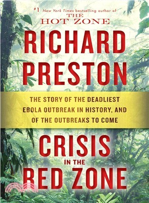Crisis in the red zone :the story of the deadliest Ebola outbreak in history, and of the outbreaks to come /