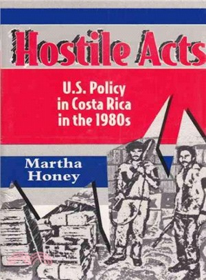 Hostile Acts ― U.S. Policy in Costa Rica in the 1980s