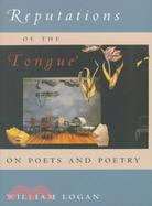 Reputations of the Tongue ─ On Poets and Poetry