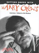 Getting Naked With Harry Crews: Interviews