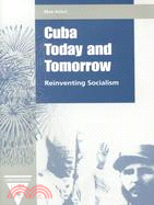 Cuba Today and Tomorrow: Reinventing Socialism