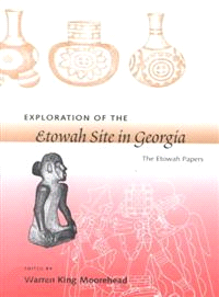 Exploration of the Etowah Site in Georgia ― The Etowah Papers