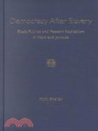 Democracy After Slavery: Black Publics and Peasant Radicalism in Haiti and Jamaica