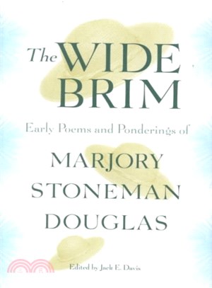 The Wide Brim ― Early Poems and Ponderings of Marjory Stoneman Douglas