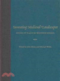 Inventing Medieval Landscapes ― Senses of Place in Western Europe