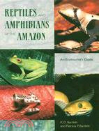 Reptiles and Amphibians of the Amazon ─ An Ecotourist's Guide