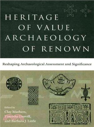 Heritage Of Value, Archaeology Of Renown ― Reshaping Archaeological Assessment And Significance