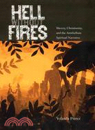 Hell Without Fires—Slavery, Christianity, And The Antebellum Spiritual Narrative