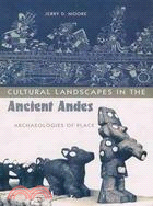 Cultural Landscapes In The Ancient Andes ― Archaeologies Of Place