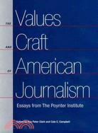 The Values And Craft Of American Journalism ― Essays From The Poynter Institute