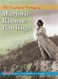 The Uncollected Writings of Marjorie Kinnan Rawlings