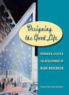 Designing the Good Life: Norman M. Giller and the Development of Miami Modernism