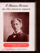 T. Thomas Fortune, The Afro-American Agitator ─ A Collection of Writings, 1880-1928